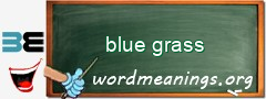 WordMeaning blackboard for blue grass